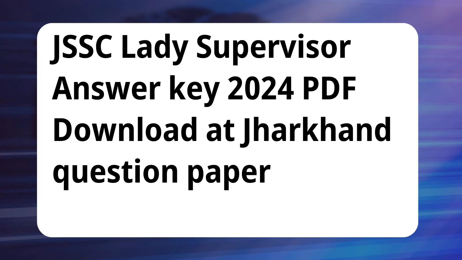 image awas yojana JSSC Lady Supervisor Answer key 2024