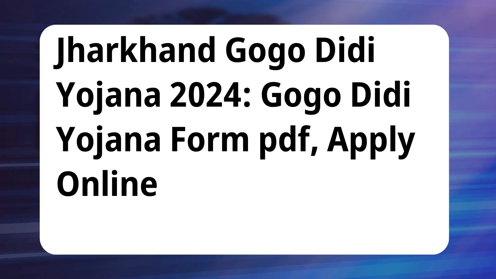 image awas yojana Jharkhand Gogo Didi Yojana 2024